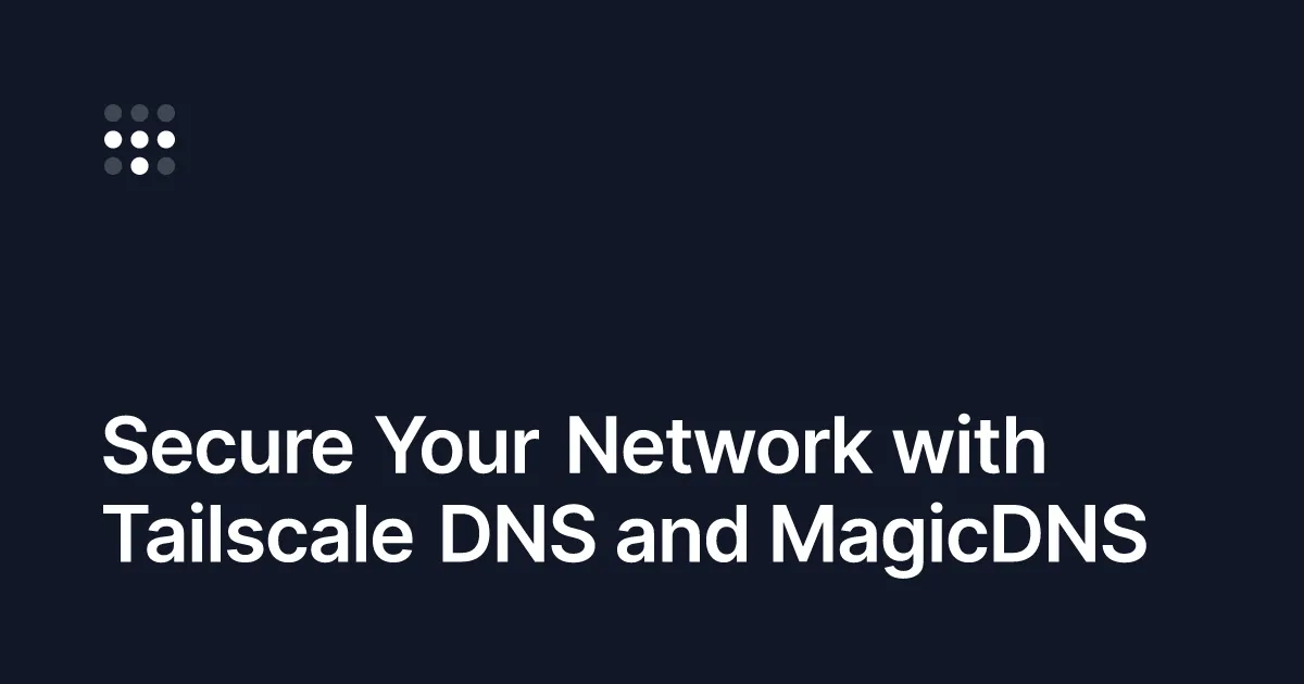 Private DNS with MagicDNS