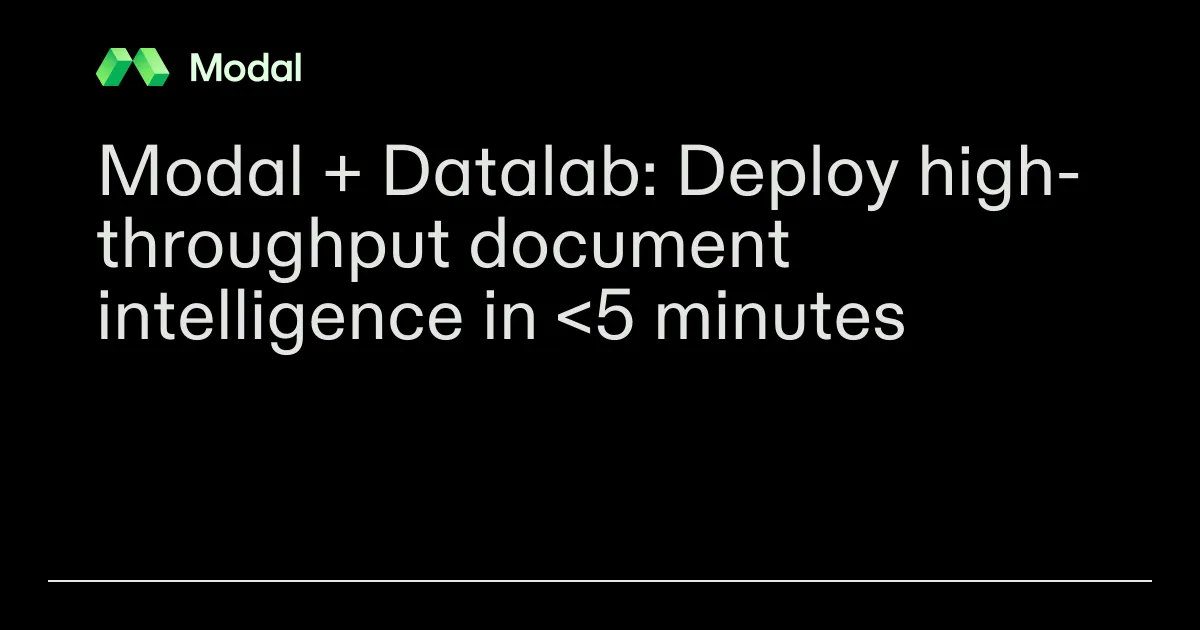 Modal + Datalab: Deploy high-throughput document intelligence in <5 minutes