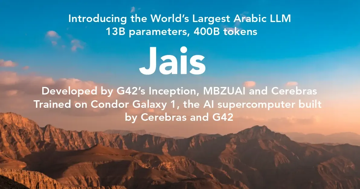 Meet “Jais”, The World’s Most Advanced Arabic Large Language Model Open Sourced by G42’s Inception