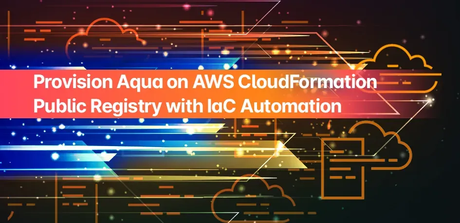 Provision Aqua on AWS CloudFormation Public Registry with IaC Automation