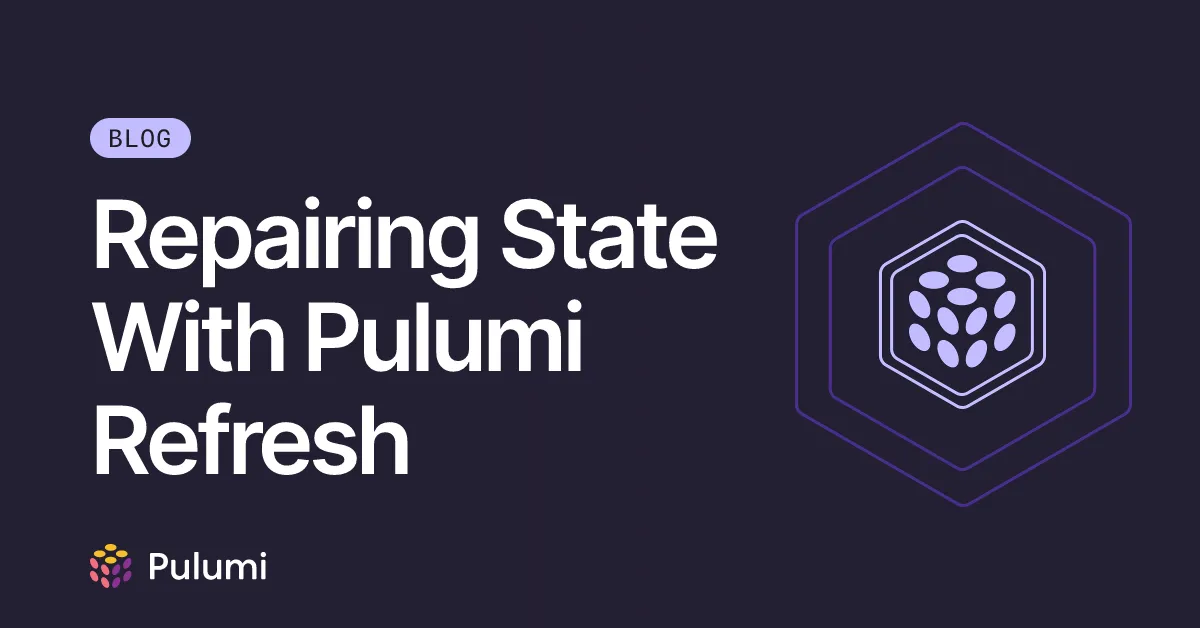 Repairing State With Pulumi Refresh