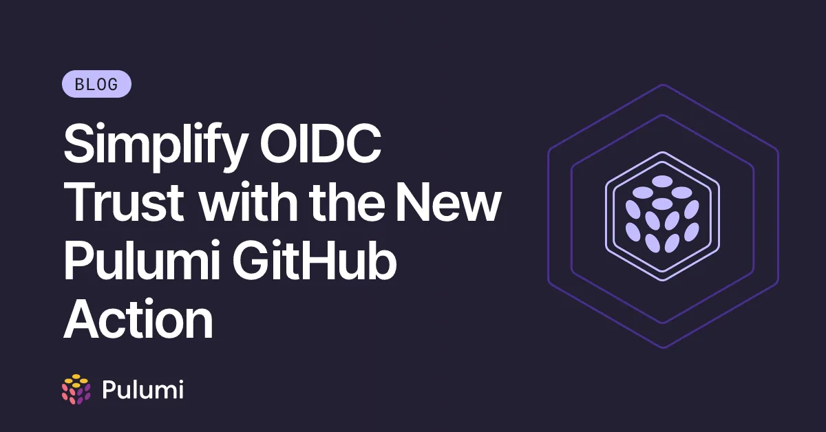 Simplify OIDC Trust with the New Pulumi GitHub Action