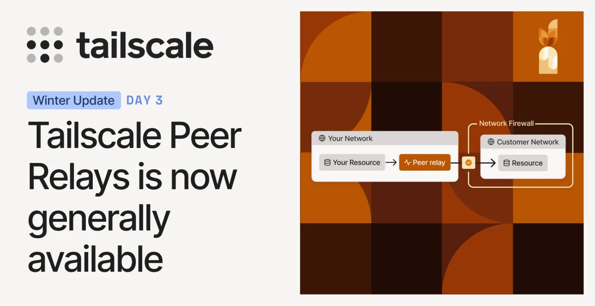 Tailscale Peer Relays: Use your own devices as high-throughput relays