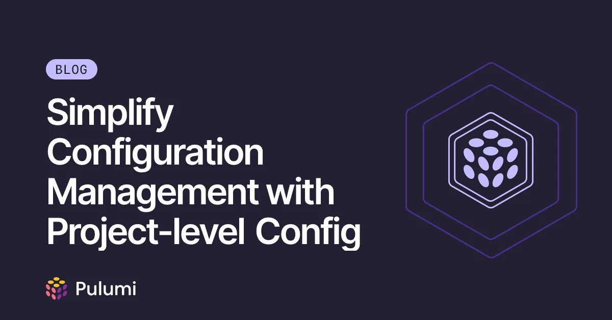 Simplify Configuration Management with Project-level Config