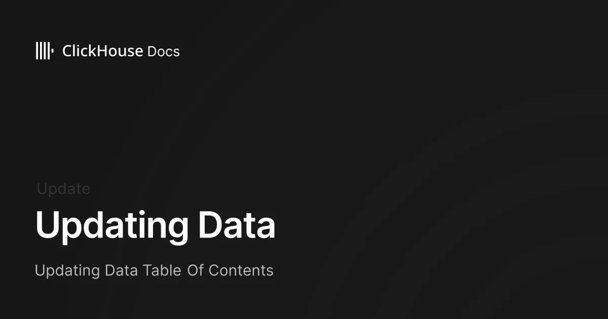 Updating Data - ClickHouse Documentation