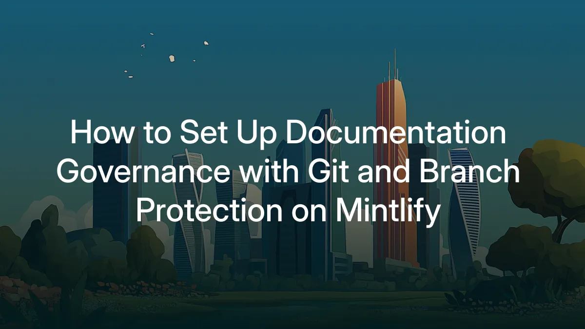 How to Set Up Documentation Governance with Git and Branch Protection on Mintlify