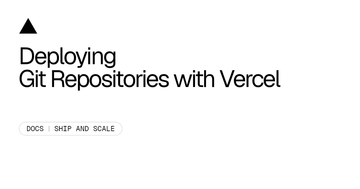 Deploying Git Repositories with Vercel