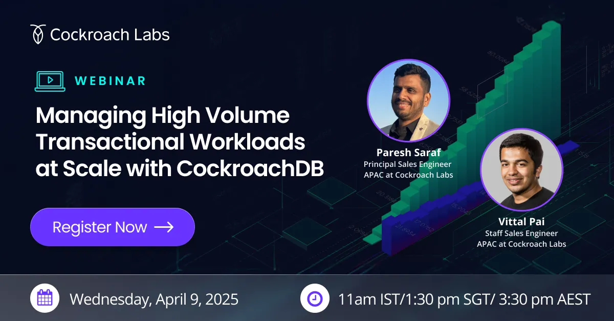 Webinar | Managing High Volume Transactional Workloads at Scale with CockroachDB