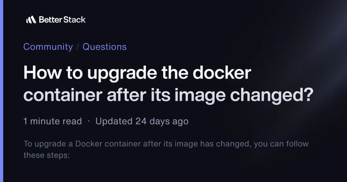 How to upgrade the docker container after its image changed? | Better Stack Community