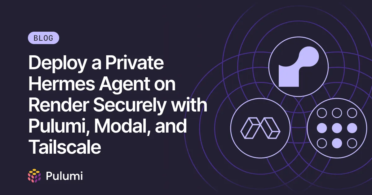 Deploy a Private Hermes Agent on Render Securely with Pulumi, Modal, and Tailscale