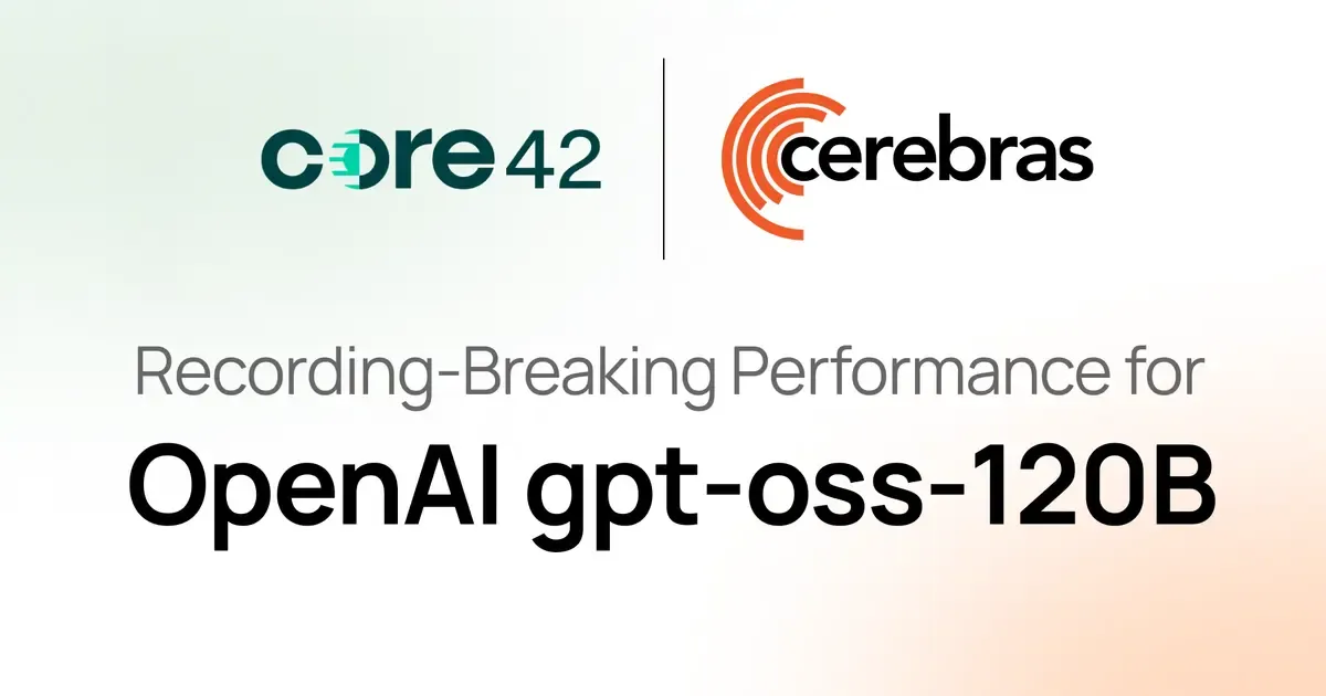 Cerebras, Core42 Boost GPT-OSS-120B for Global AI Growth