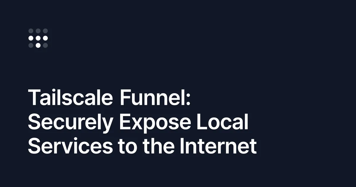 Introducing Tailscale Funnel