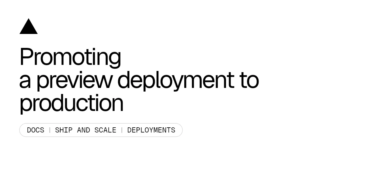 Promoting a preview deployment to production