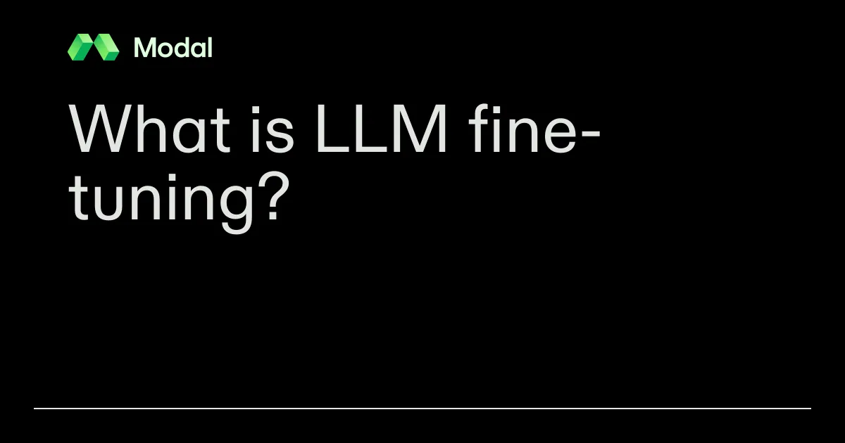What is LLM fine-tuning?