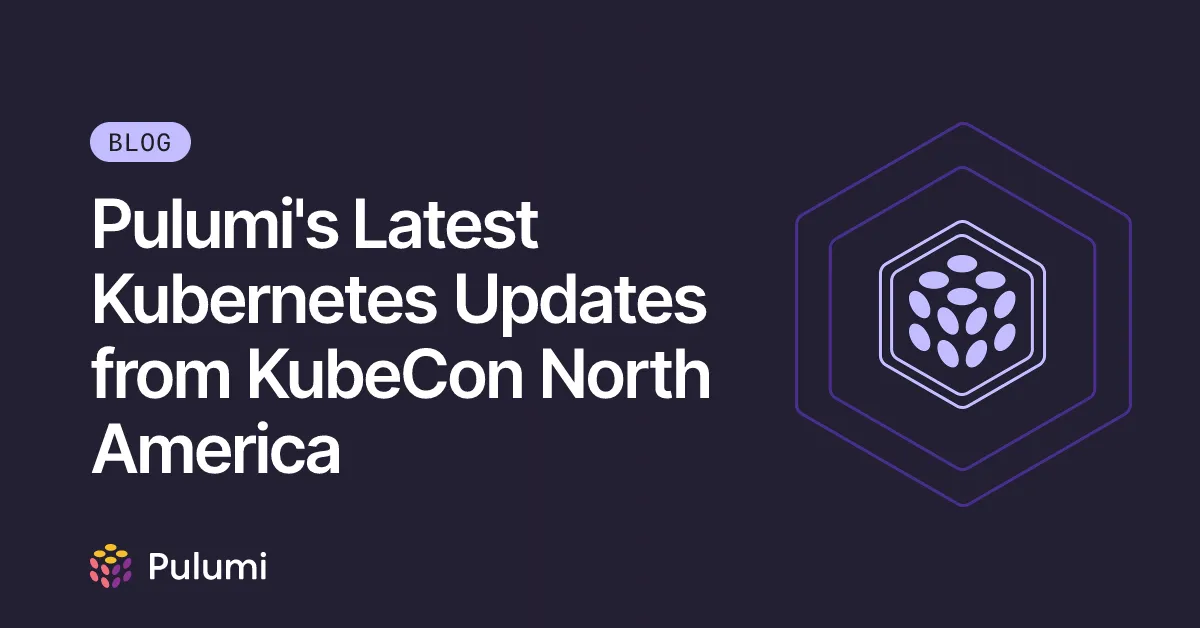 Pulumi's Latest Kubernetes Updates from KubeCon North America
