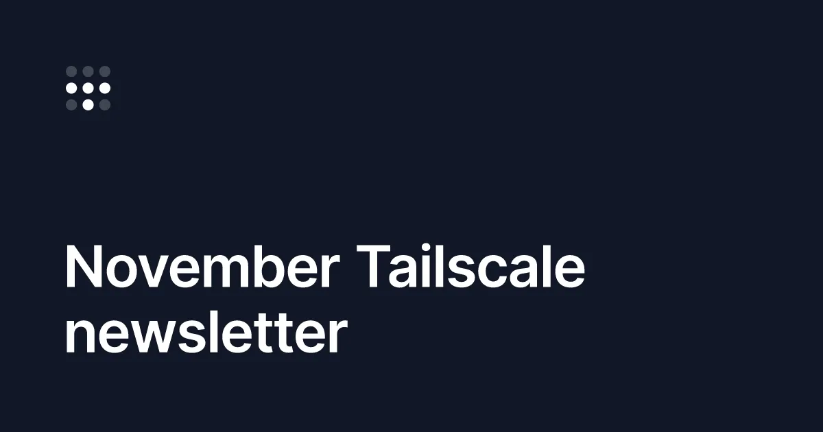 November Tailscale newsletter