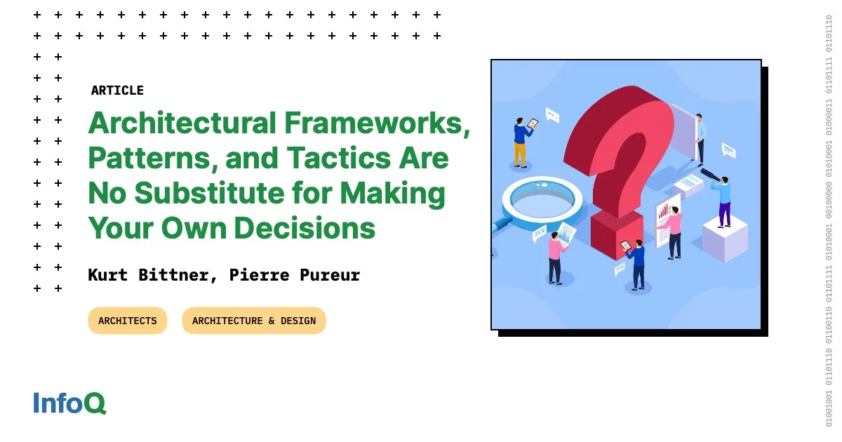Architectural Frameworks, Patterns, and Tactics Are No Substitute for Making Your Own Decisions