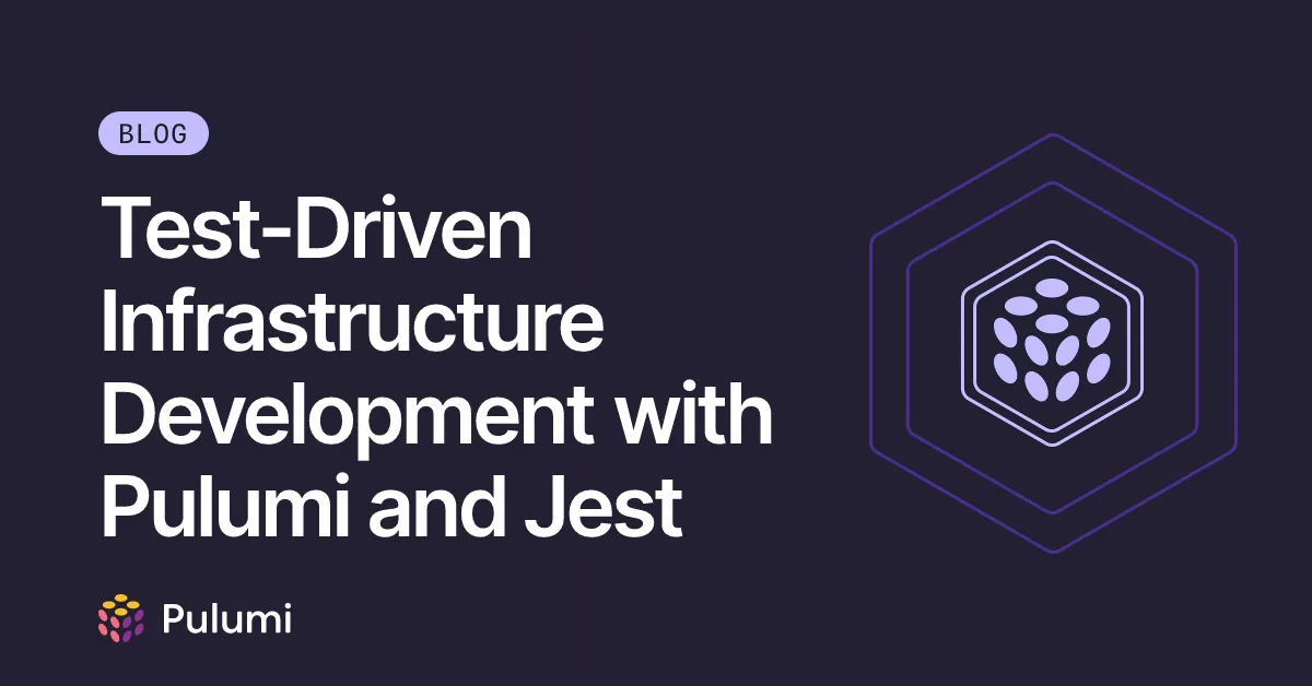 Test-Driven Infrastructure Development with Pulumi and Jest