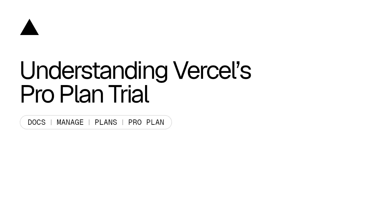 Understanding Vercel's Pro Plan Trial