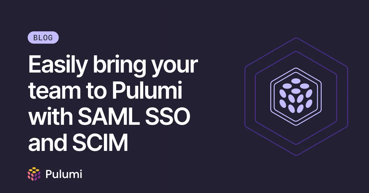 Easily bring your team to Pulumi with SAML SSO and SCIM