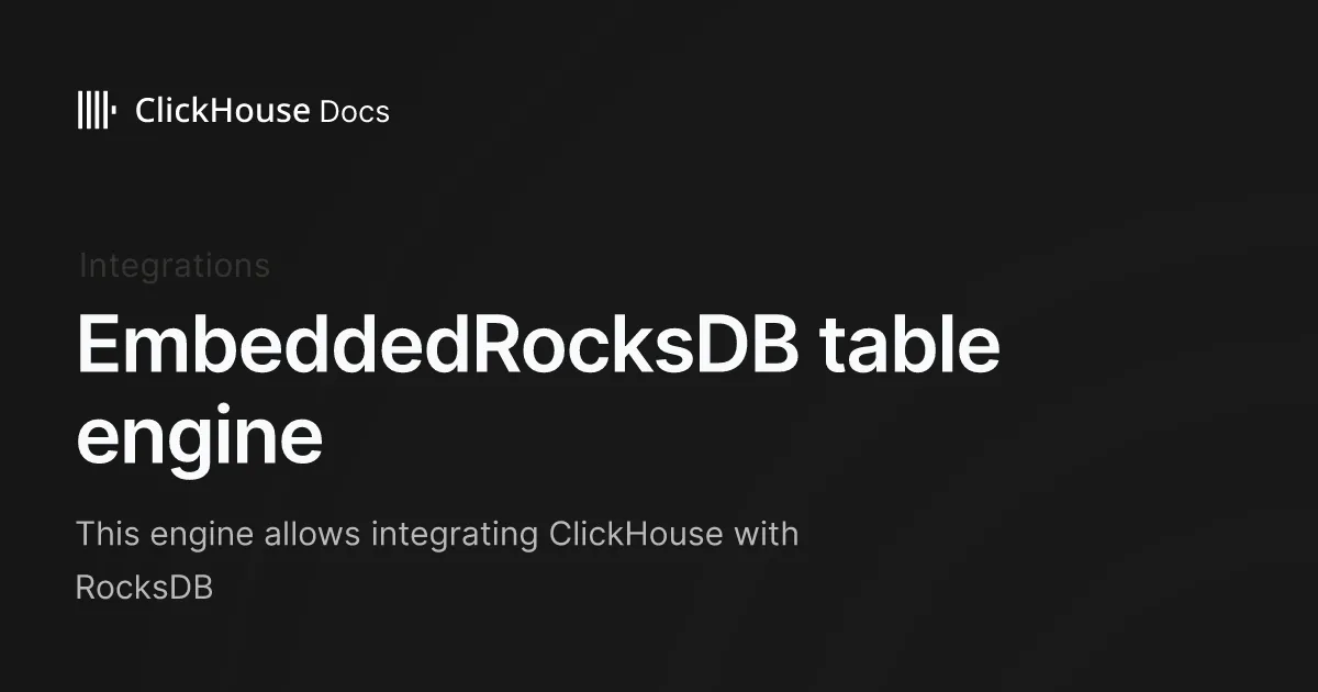 EmbeddedRocksDB table engine - ClickHouse Documentation