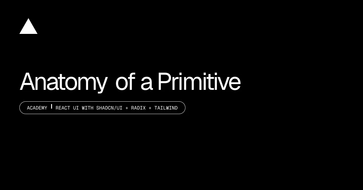 Anatomy of a Primitive