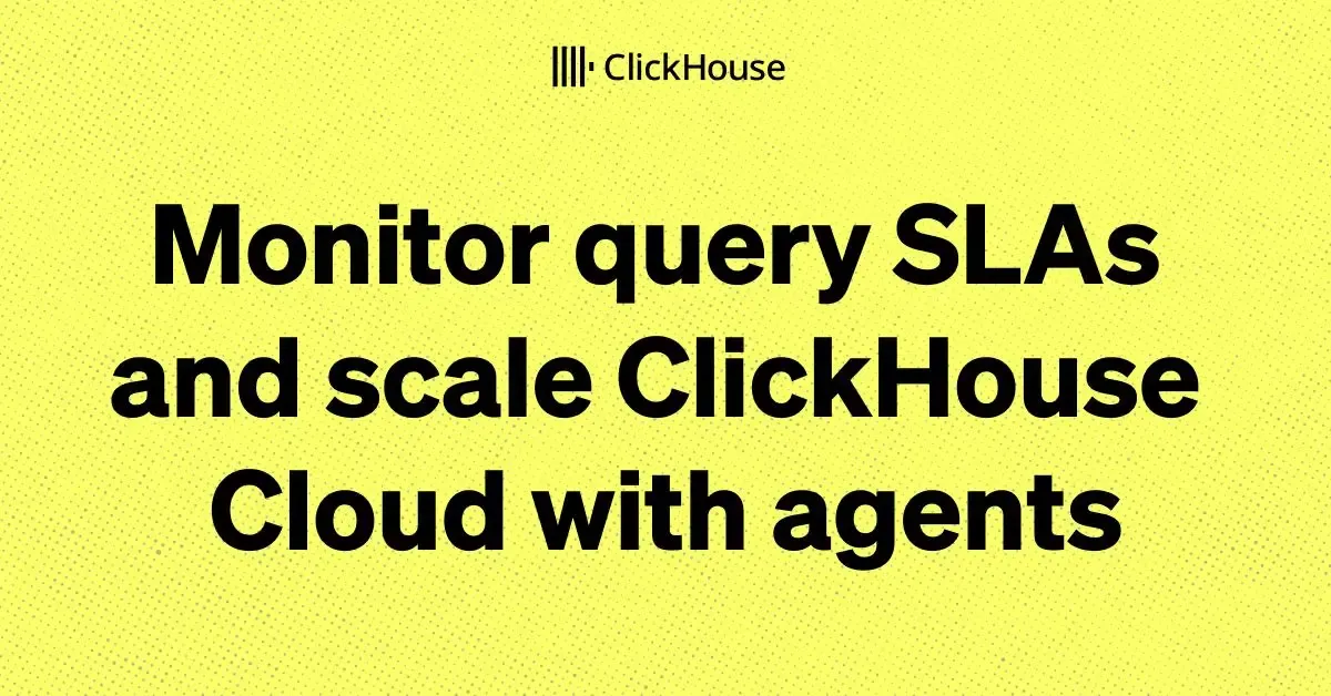 Monitor SLAs and scale ClickHouse Cloud with clickhousectl and agents