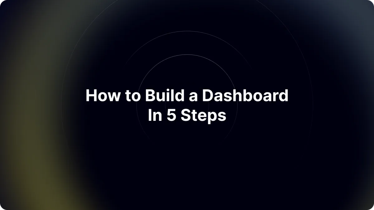 How to Build a Dashboard in 5 Steps