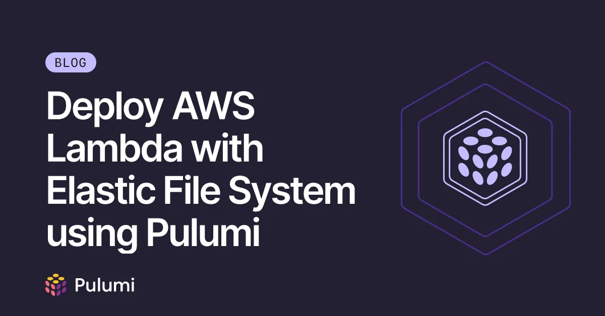 Deploy AWS Lambda with Elastic File System using Pulumi