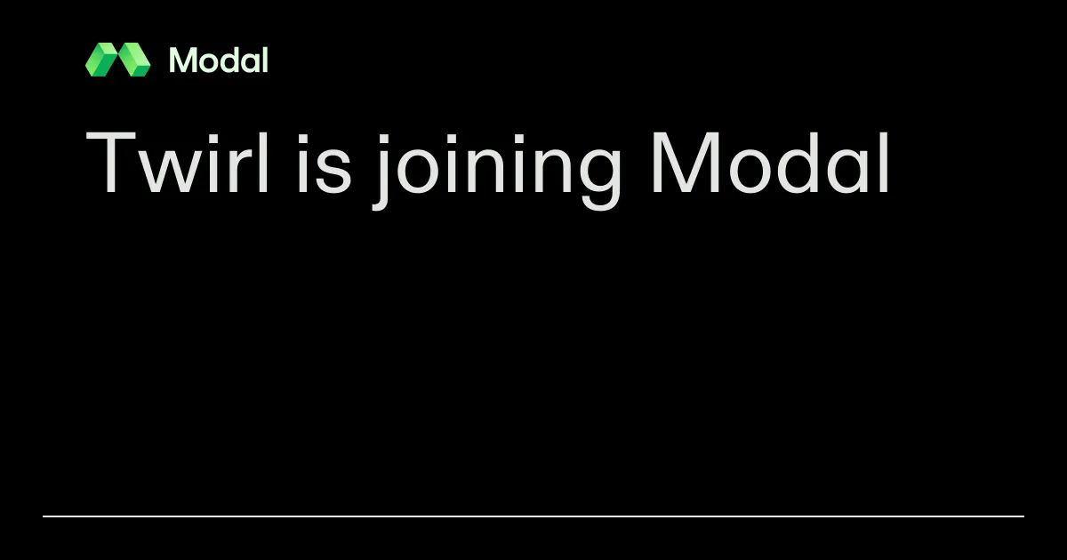 Twirl is joining Modal