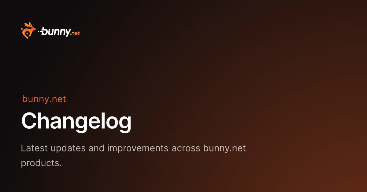Changelog - bunny.net Documentation