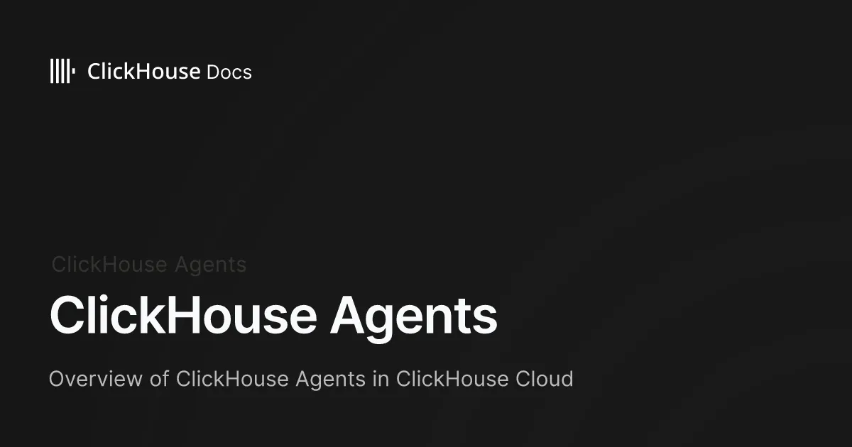 ClickHouse Agents - ClickHouse Documentation