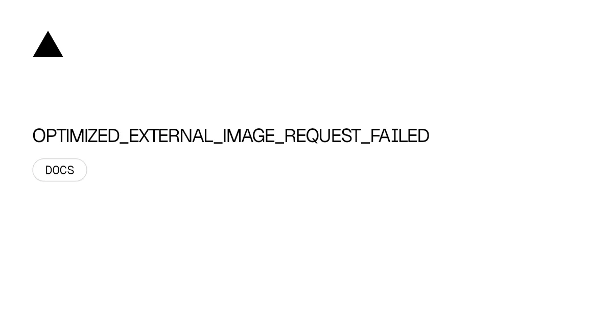 OPTIMIZED_EXTERNAL_IMAGE_REQUEST_FAILED