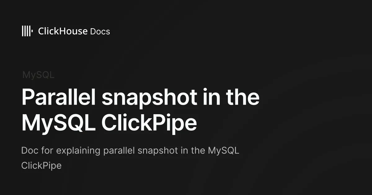 Parallel snapshot in the MySQL ClickPipe - ClickHouse Documentation