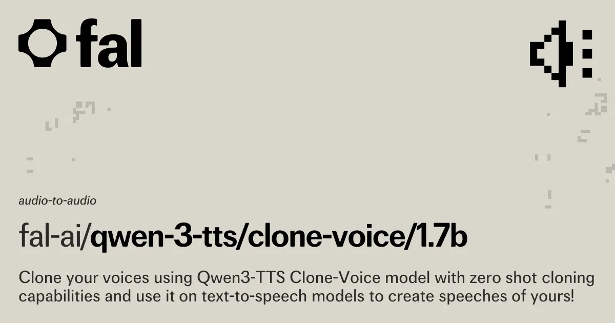 Qwen 3 TTS - Clone Voice [1.7B] (Audio to Audio) API on fal