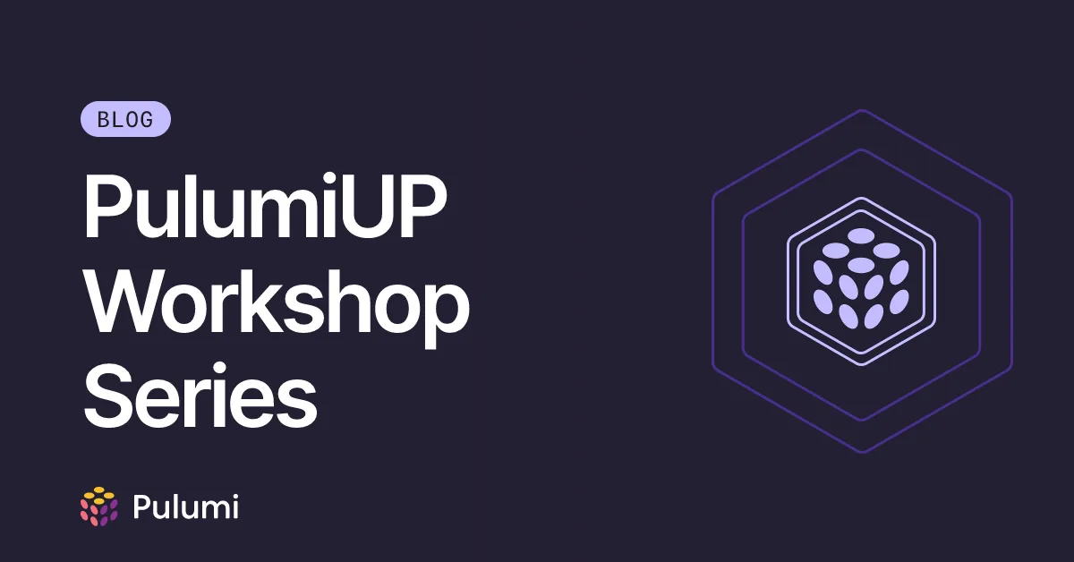 PulumiUP Workshop Series