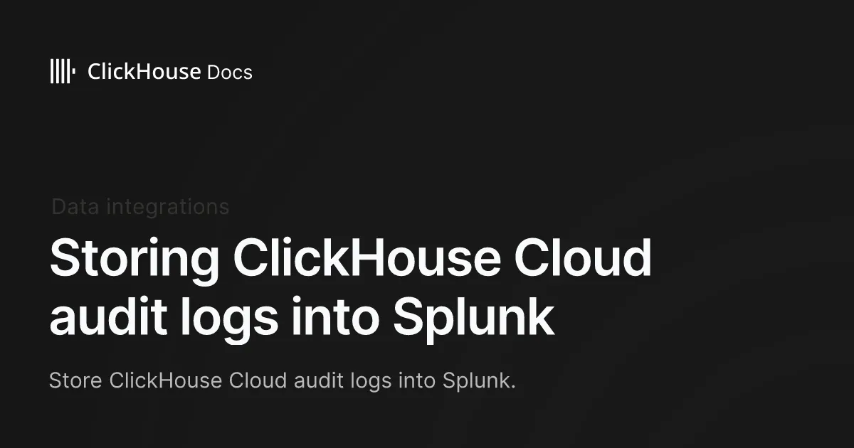 Storing ClickHouse Cloud audit logs into Splunk - ClickHouse Documentation