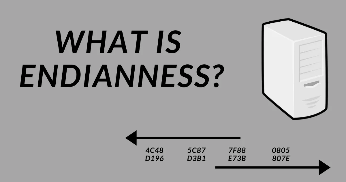 What is Endianness? Big-Endian vs Little-Endian Explained with Examples