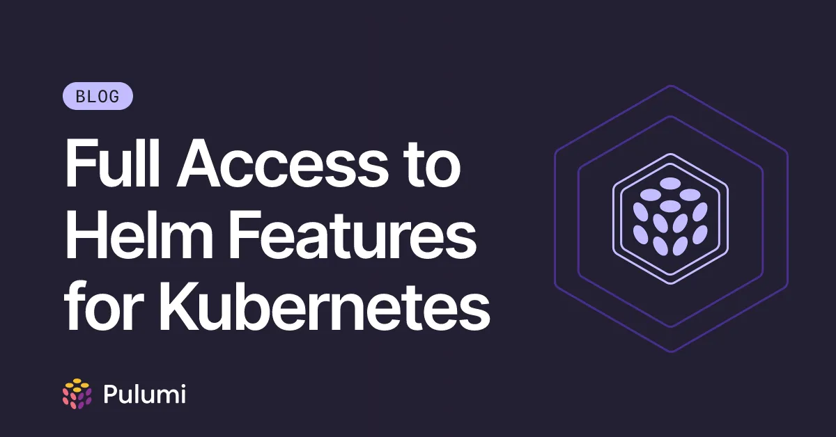 Full Access to Helm Features for Kubernetes