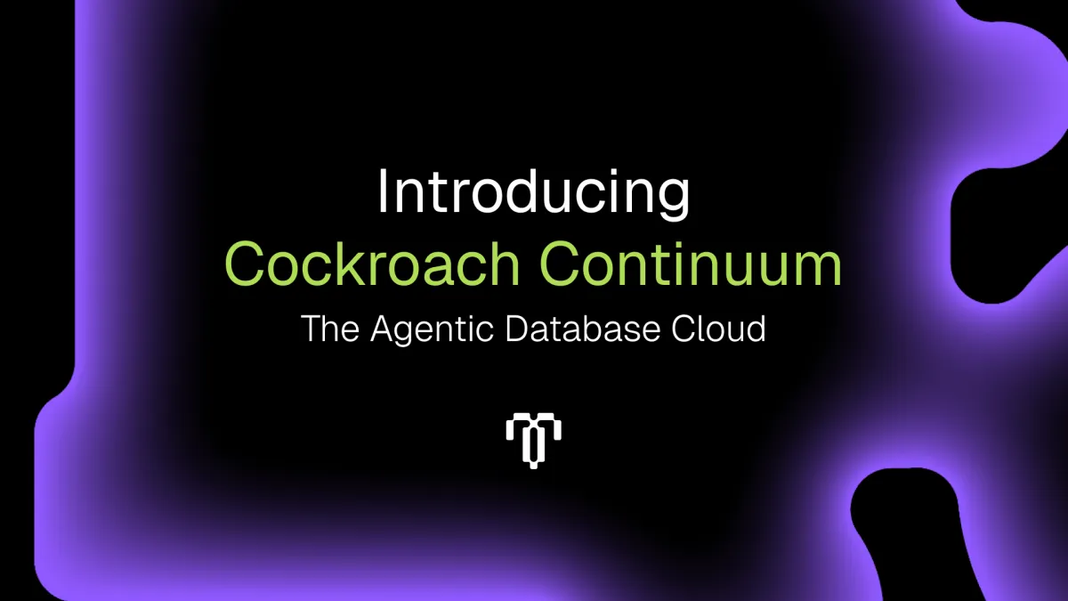 Cockroach Continuum: the Agentic Database Cloud