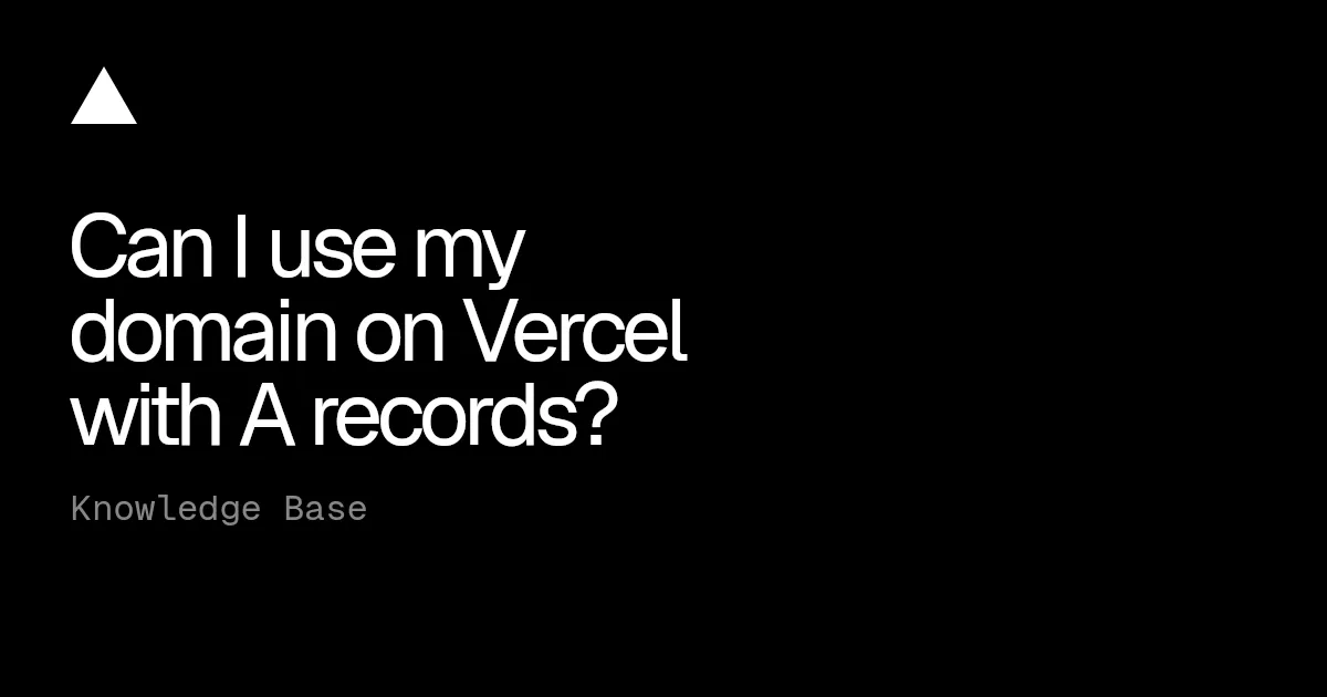 Can I use my domain on Vercel with A records?
