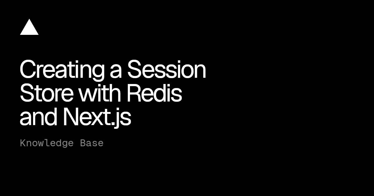 Creating a Session Store with Redis and Next.js