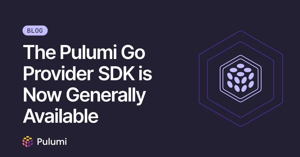 The Pulumi Go Provider SDK is Now Generally Available