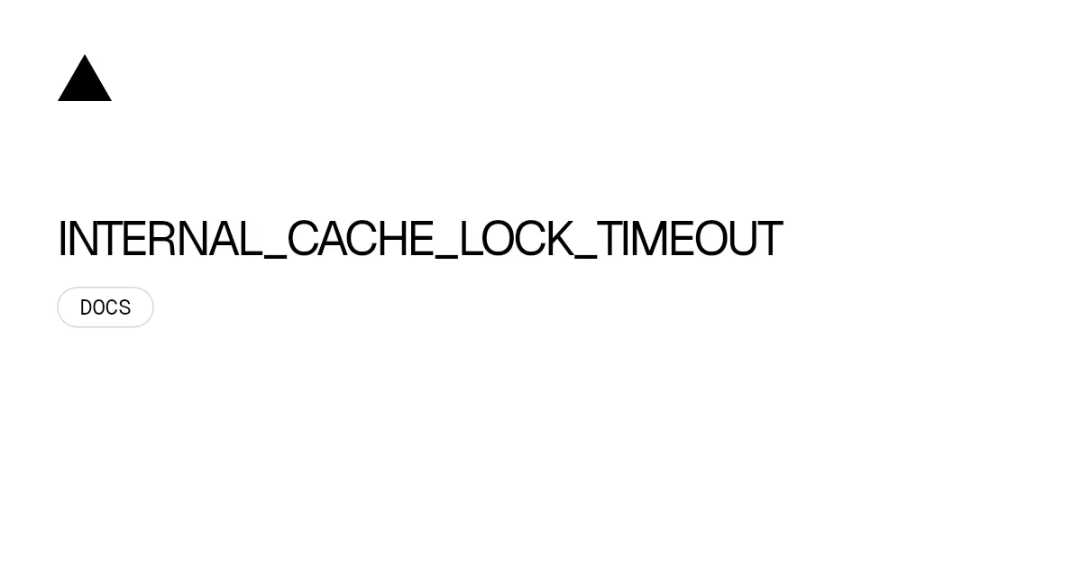 INTERNAL_CACHE_LOCK_TIMEOUT