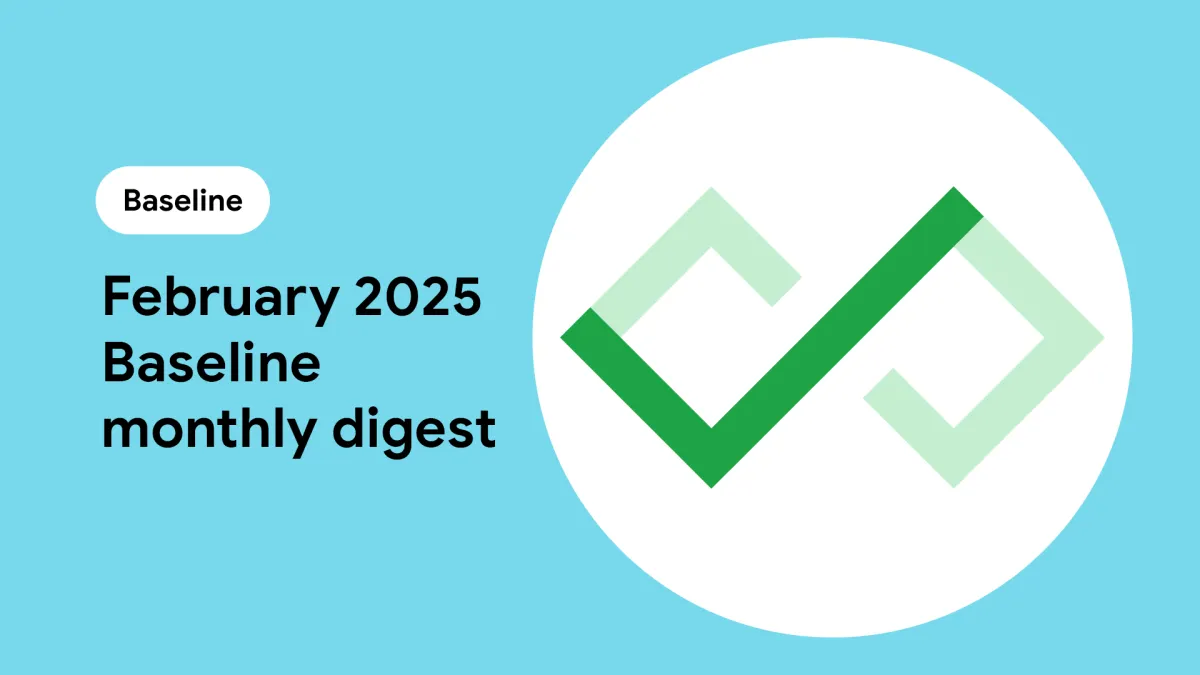 February 2025 Baseline monthly digest | Blog | web.dev