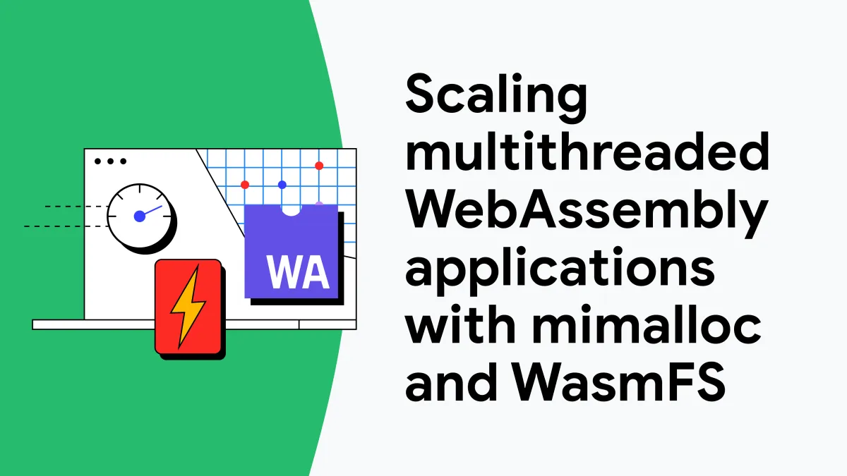 Scaling multithreaded WebAssembly applications with mimalloc and WasmFS