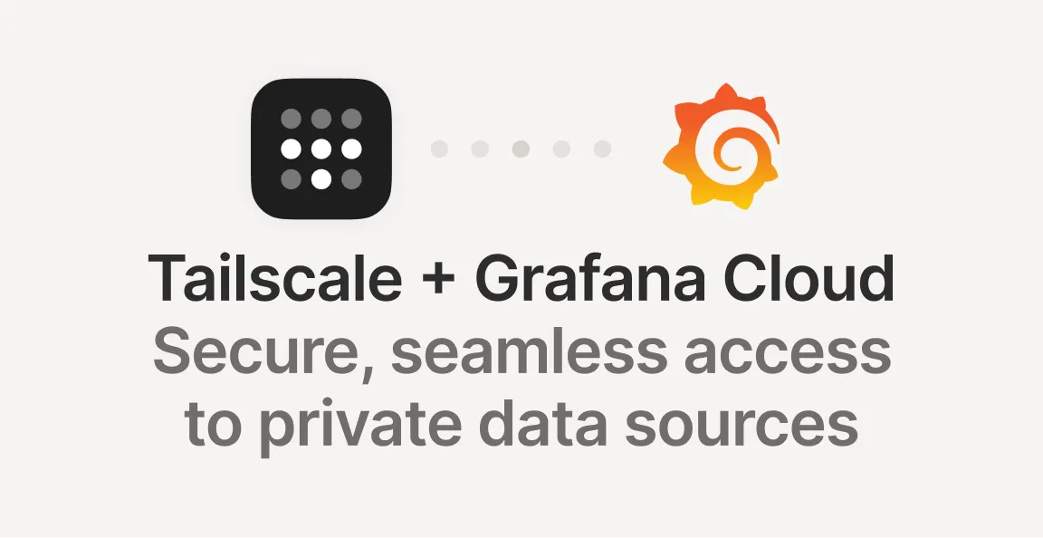 Securely connect private data sources to Grafana Cloud with Tailscale