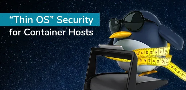 “Thin OS” Security for Container Hosts - Aqua