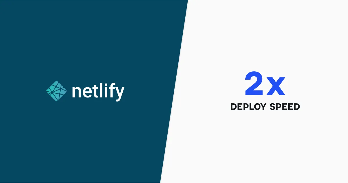 What Netlify’s Infrastructure Team Learned as It Increased Deploy Speed by up to 2x