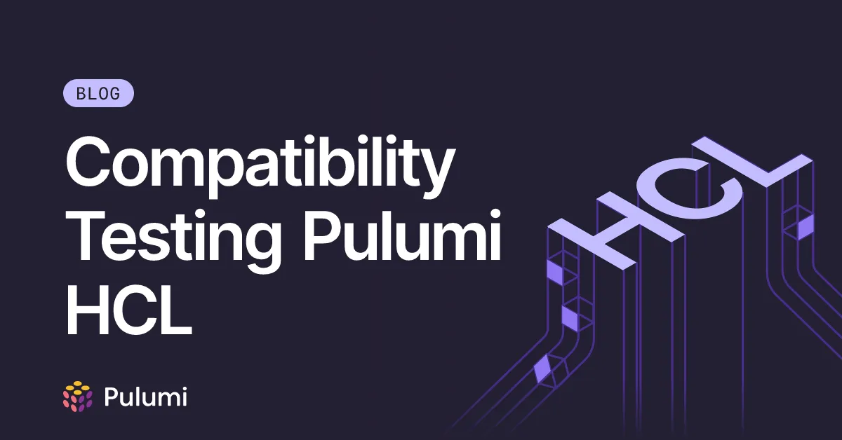 Compatibility Testing Pulumi HCL